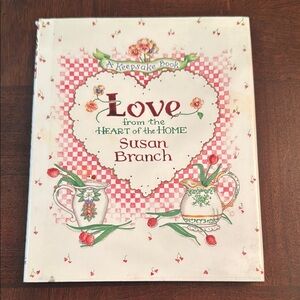 Susan Branch Love from the Heart of the Home A Keepsake Book